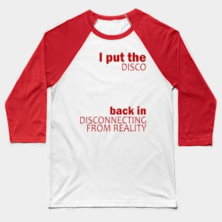 Disco(necting from reality) Baseball T-Shirt